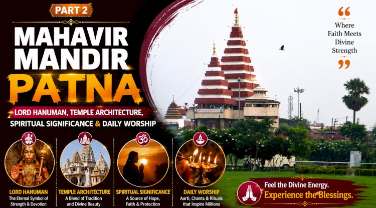Mahavir Mandir Patna Part 2: Lord Hanuman, Temple Architecture, Spiritual Significance & Daily Worship